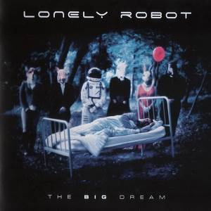 Lonely Robot - 2017 - The Big Dream (Inside Out Music - IOMSECD 476, Replica)